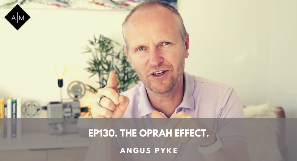 Ep130. The Oprah Effect. Angus Pyke
