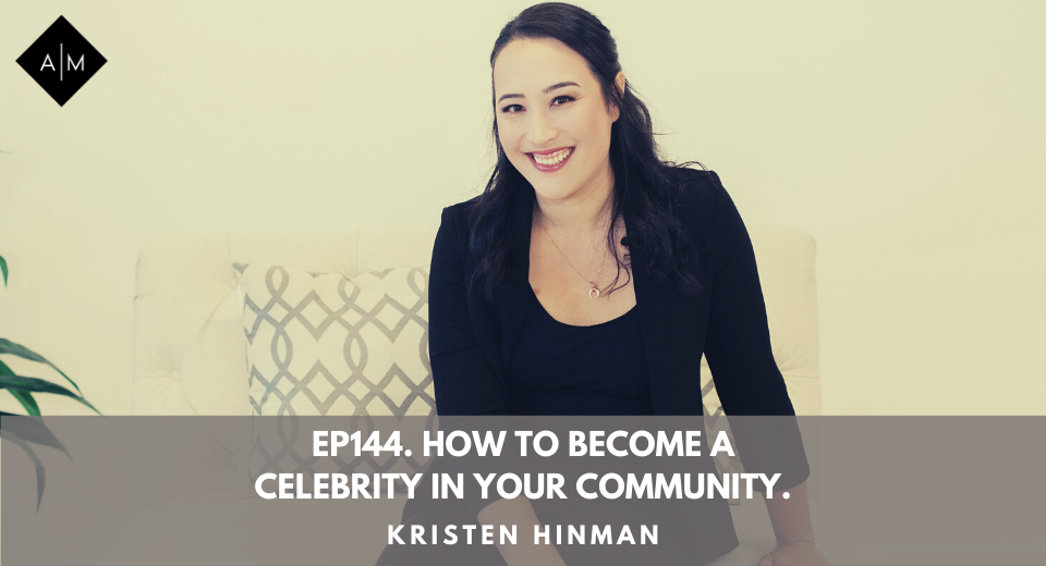 Ep144. How To Become A Celebrity In Your Community. Kristen Hinman